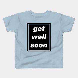 'Get Well Soon' Oasis inspired design Kids T-Shirt